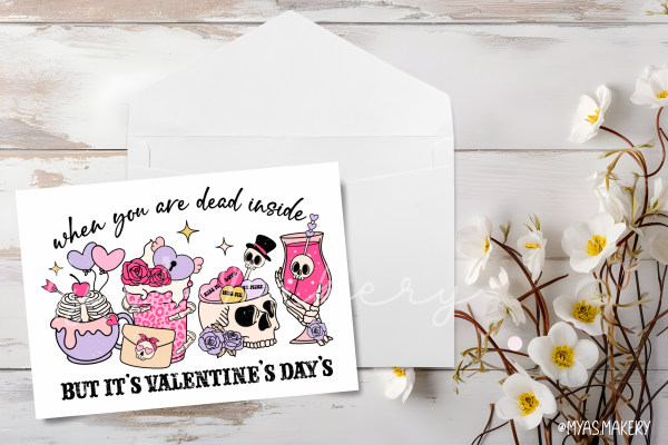 You are dead inside but its valentines day