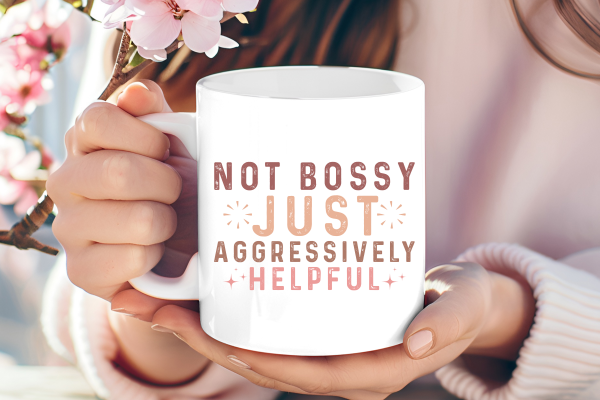 Not bossy just aggressively helpful mug
