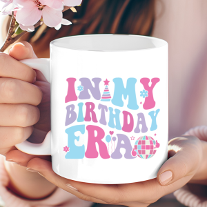 In My Birthday Era Mug – Sip, Slay, Celebrate