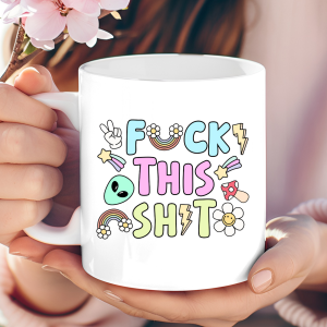 Fuck This Shit Mug – Sip Through the Chaos