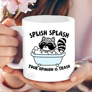 "Splish Splash Your Opinion is Trash" raccoon mug
