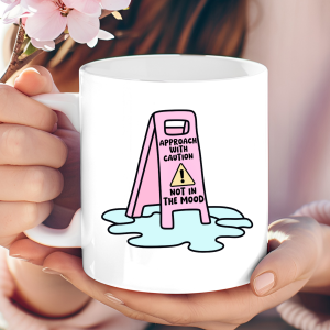 "Not in the Mood" caution sign mug