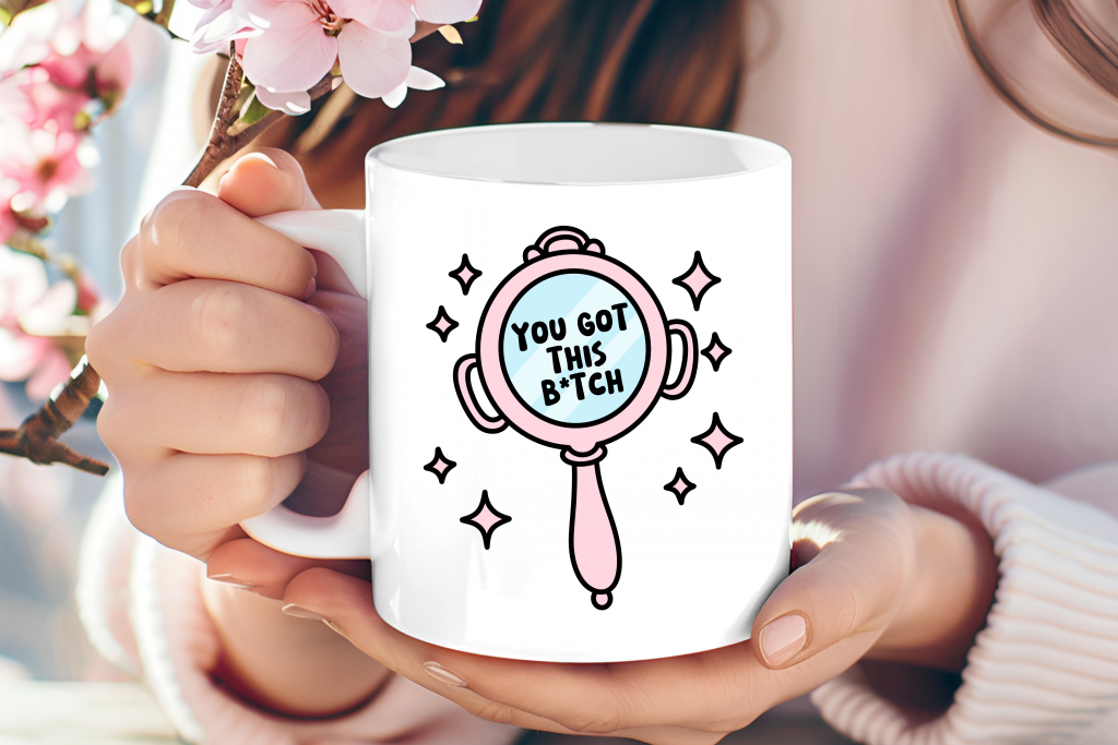 "You Got This B*tch" Hand Mirror Mug