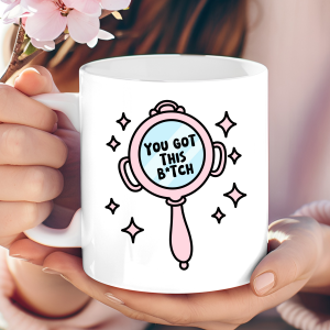 "You Got This B*tch" Hand Mirror Mug