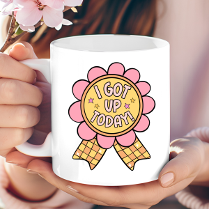 "I Got Up Today" Merit Award Mug