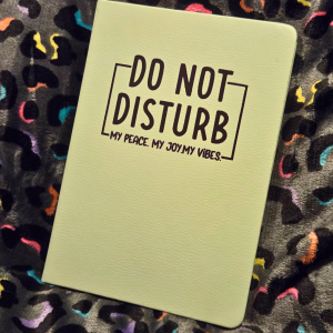 Do not disturb my peace, my love, my vibe notebook