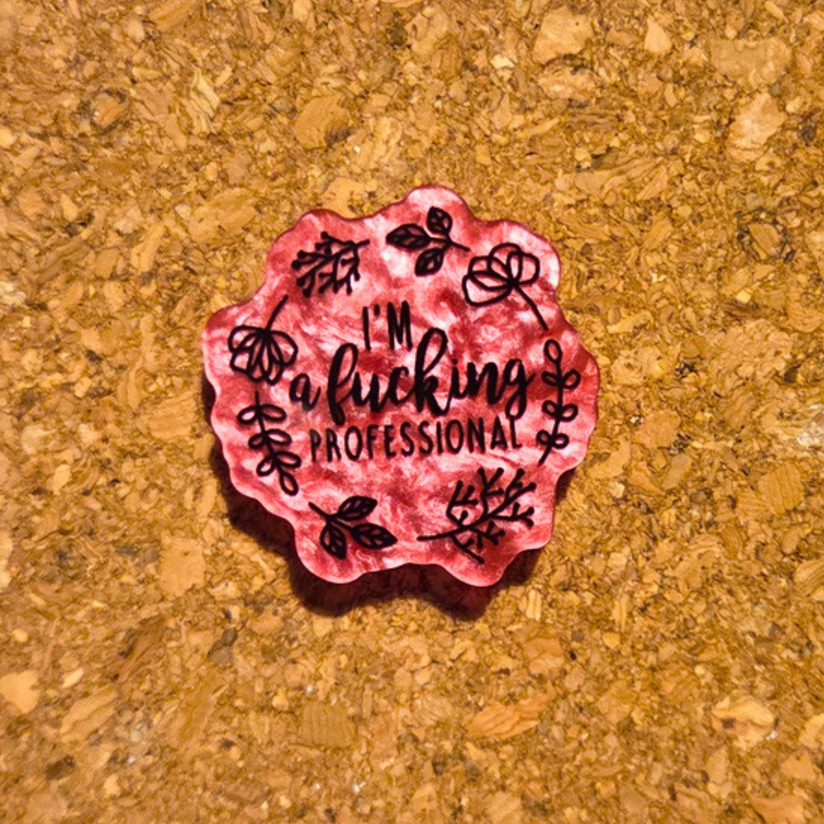 I'm a f*cking professional pin