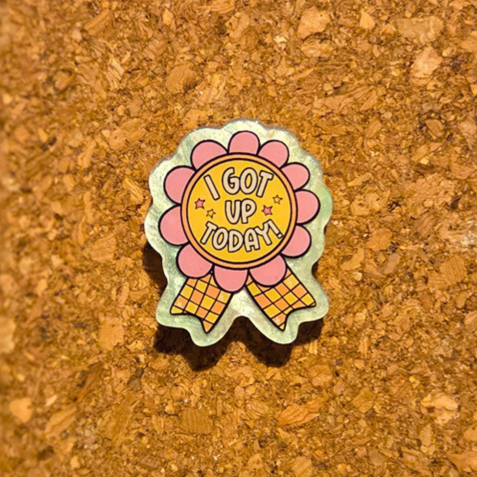 I got up today medal pin