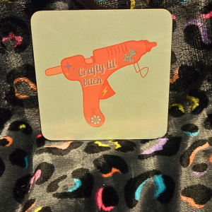 "Crafty Lil Bitch" Hot Glue Gun Coaster