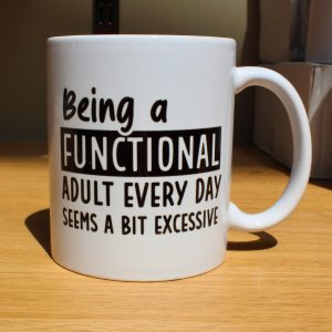 Functional Adult? Bit Excessive — Relatable Chaos Mug