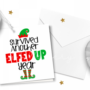 "Survived Another Elfed Up Year" Funny Christmas Card