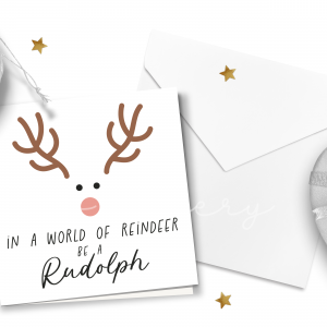 "In a World of Reindeer Be a Rudolph" Christmas Card