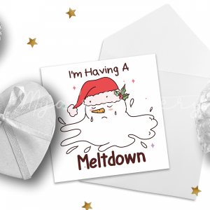 "I'm Having A Meltdown" Funny Snowman Card