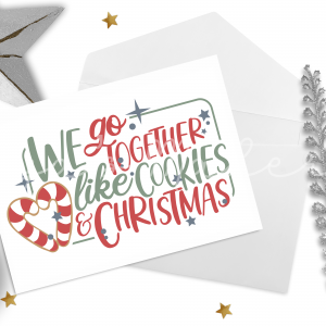 "We Go Together Like Cookies & Christmas" Greeting Card