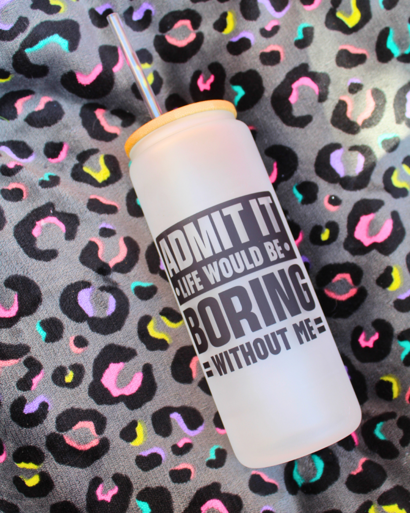 “Boring Without Me” 20oz Tumbler — Sassy Sip Straw Cup