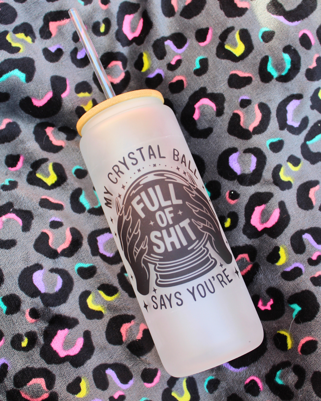 My Crystal Ball Says You’re Full of Shit – 20oz Frosted Tumbler | Mystic Sass Edition